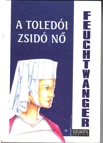 Lion Feuchtwanger - A toledói zsidó nő