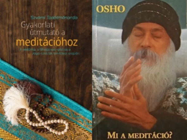 Szvm Tadtmnanda, Osho - 2 db knyv a meditcitl: Gyakorlati tmutat a meditcihoz - A vdnta, a Bhagavad-gt s a Jga-sztrk tantsai alapjn +  Mi a meditci?