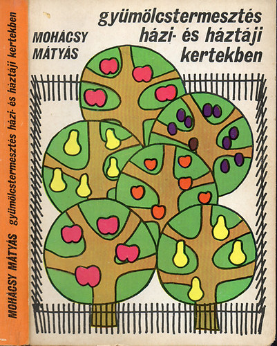 Mohcsy Mihly - Gymlcstermeszts a hzi s hztji kertekben