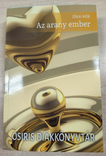 Jókai Mór - Az arany ember - Osiris diákkönyvtár