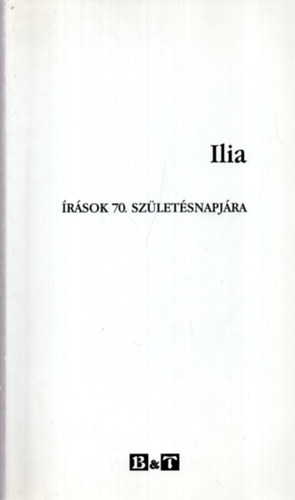 Fzi Lszl (szerk.), Lengyel Andrs (szerk.) - Ilia - rsok 70. szletsnapjra