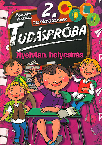 Pokorádi Zoltánné - Tudáspróba 2. osztályosoknak - Nyelvtan, helyesírás