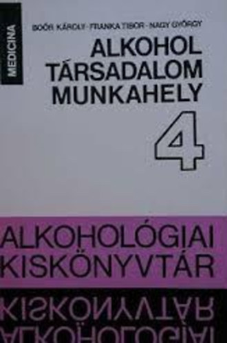 Boór Károly, Franka Tibor, Nagy György - Alkohol, társadalom, munkahely 4. - Adatok és vélemények