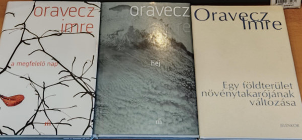 Oravecz Imre - 3 db Oravecz Imre: A megfelel� nap + Egy f�ldter�let n�v�nytakar�j�nak v�ltoz�sa + H�j
