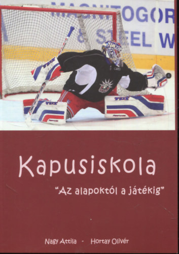 Nagy Attila, Hortay Olivér - Kapusiskola - Az alapoktól a játékig