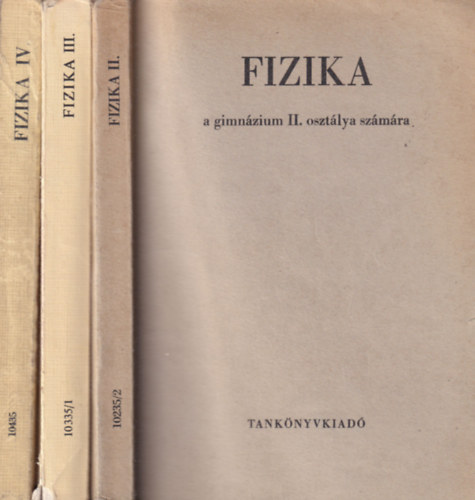 Dr. Makai Lajos, Kakuszi László, Nagy János-Nagy Jánosné, Nagy János-Nagy Jánosné-Dr.Bayer István - 3 db Fizika tankönyv: Fizika a gimnázium II., III., és IV. osztálya számára