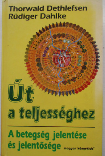 Thorwald Dethlefsen, Rdiger Dahlke - t a teljessghez