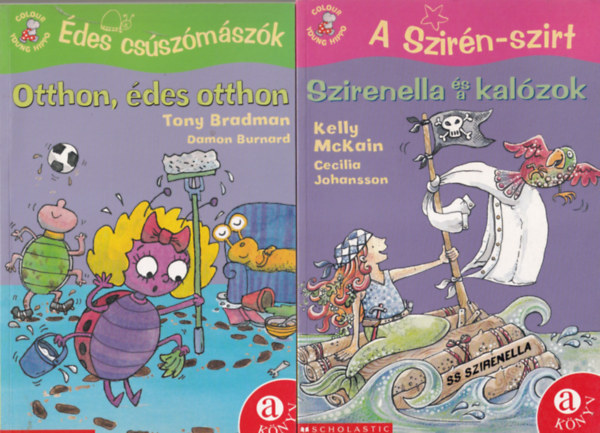 Tony Bradman, Kelly McKain - 2 db mese (Colour young Hippo) A Szirn-szirt Szirenella s a kalzok, des csszmszk Otthon, des otthon