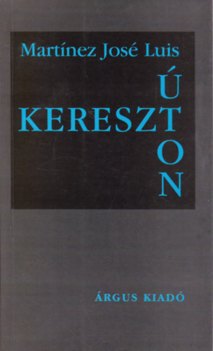 Jos� Luis Mart�nez - Kereszt�ton