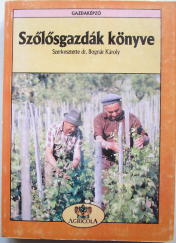 Dr.Bognár Károly(szerk.) - Szőlősgazdák Könyve