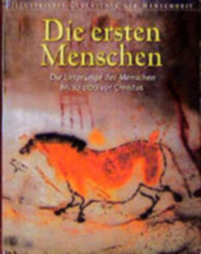 G�ran Burenhult, Donald C. Johanson - Illustrierte Geschichte der Menschheit. Die ersten Menschen. Die Urspr�nge des Menschen bis 10000 vor Christus
