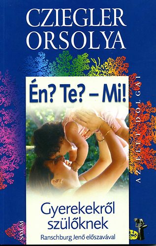 Cziegler Orsolya - n? Te? - Mi! - gyerekekrl szlknek