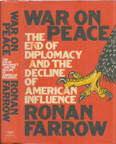 Ronan Farrow - War on peace - The end of diplomacy and the decline of American influence