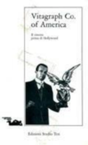 Vitagraph co. of America. Il cinema prima di Hollywood (Vitagraph Co. of America. A mozi Hollywood eltt olasz nyelven)