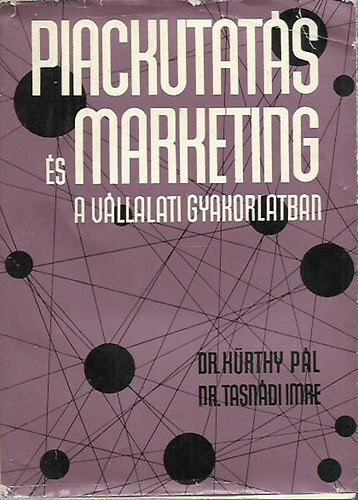 Dr.Krthy Pl-Dr.Tasndi Imre - Piackutats s marketing a vllalati gyakorlatban