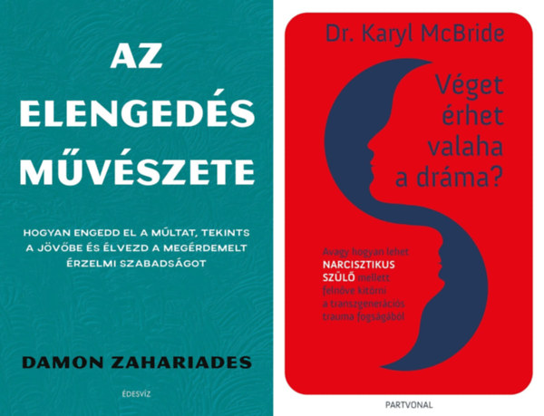 Dr. Karyl Mcbride, Damon Zahariades - 2 mű a továbblépéshez: Véget érhet valaha a dráma? - Avagy hogyan lehet narcisztikus szülő mellett felnőve kitörni a transzgenerációs trauma fogságából + Az elengedés művészete