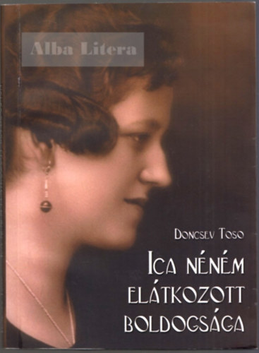 Doncsev Toso - Ica néném elátkozott boldogsága