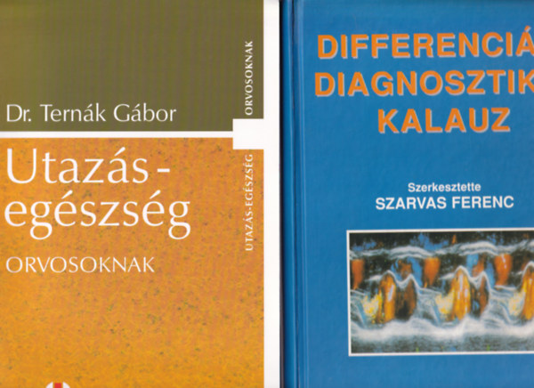Dr. Ternk Gbor, Szarvas Ferenc - 2 db Orvosi: Utazs-egszsg orvosoknak, Differencildiagnosztikai kalauz.