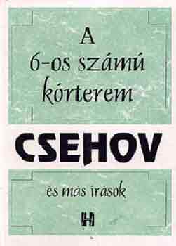 Csehov, Anton, Pavlovics - A 6-os szm krterem s ms rsok (...; A csinovnyik halla; Aludni szeretnk; A tokba bjt ember; A kutys hlgy; Hrom nvr)