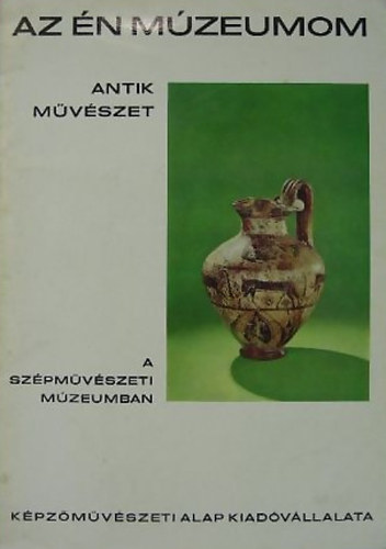 Pszti Margit (szerk.) - Antik mvszet a Szpmvszeti Mzeumban