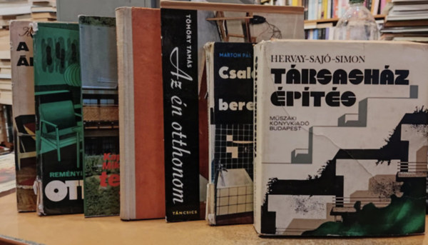 Hervay-Saj-Simon, Mrton Pl, Sznt Mikls, Tmry Tams, Preisich-Reischl-VAdsz, Kapsza Mikls, Kovcs Zsuzsa, Remnyi Tibor - 7 db laks s otthon: Trsashz pts; Csakdi hzak mszaki berendezsei; Az n otthonom; Vrosi csaldi hz; Otthon tervezsi tancsad; Otthonunk; A laksberendezs bcje
