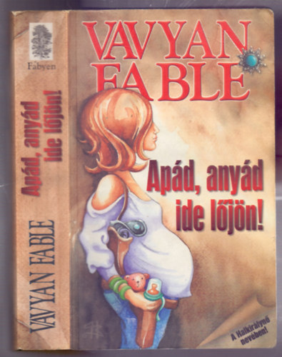 Vavyan Fable - Ap�d, any�d ide l�j�n! (A Halkir�lyn� nev�ben!)