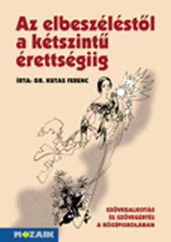 Dr. Kutas Ferenc - Az elbeszlstl a ktszint rettsgiig