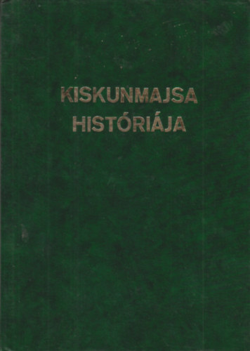 Cs�k Antal, Kozma Huba - Kiskunmajsa histori�ja