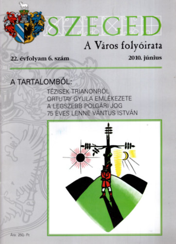 Szeged -A  v�ros foly�irata 2010 j�nius ( 22. �vfolyam 6. sz�m )