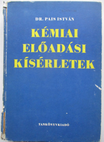 Dr. Pais István - Kémiai előadási kísérletek