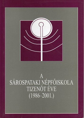 Balzsi Kroly-Bolvri-Takcs Gbor (szerk.) - A Srospataki Npfiskola tizent ve (1986-2001)