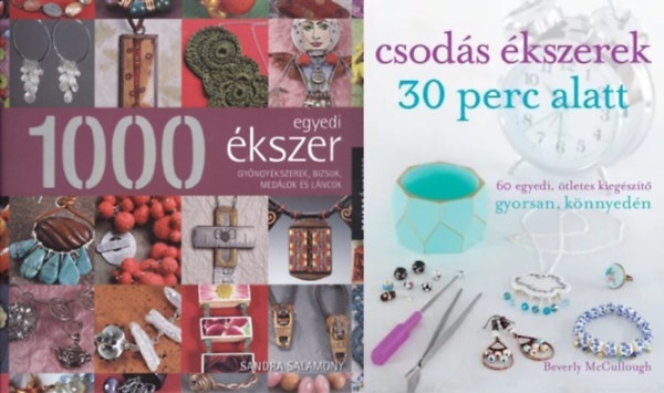 Beverly Mccullough, Sandra Salamony - 2 db knyv kszerekrl: Csods kszerek 30 perc alatt - 60 egyedi, tletes kiegszt gyorsan, knnyedn + 1000 egyedi kszer - Gyngykszerek, bizsuk, medlok s lncok