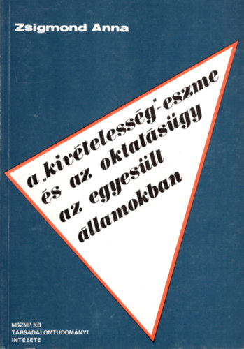 Zsigmond Anna - A kivtelessg-eszme s az oktatsgy az egyeslt llamokban
