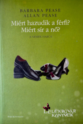 Allan Pease, Barbara Pease - Mi�rt hazudik a f�rfi? Mi�rt s�r a n�?
