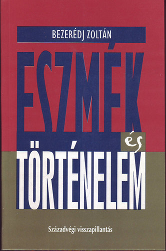 Bezerdj Zoltn - Eszmk s trtnelem