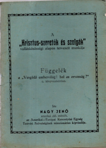 Nagy Jen (szerk.) - A  Krisztus-szeretk s szolgk  / vallskzssgi alapon  tervezett munkja. /