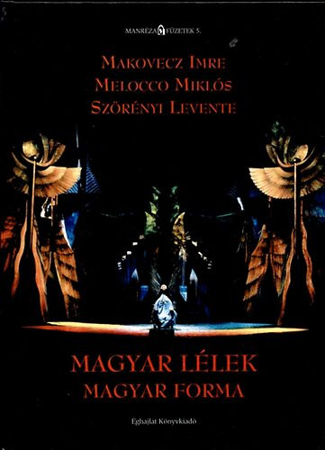 Makovecz Imre, Szrnyi Levente, Melocco Mikls - Magyar llek, Magyar forma (3x dediklt)