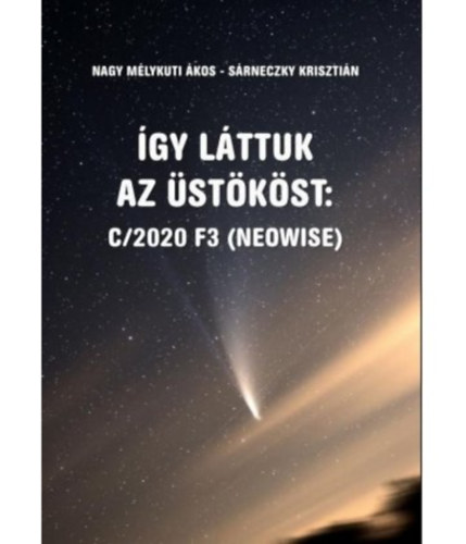 Nagy Mlykuti kos, Srneczky Krisztin - gy lttuk az stkst: C/2020 F3 (NEOWISE)