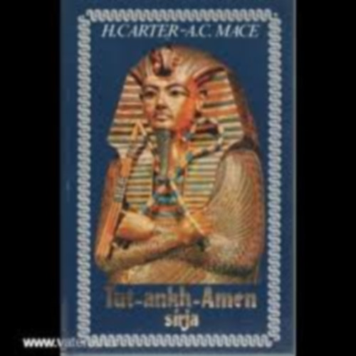 Howard Carter - Tut-ankh-Amen s�rja - Tut-ankh Amen kopors�ja �s m�mi�ja (2db. k�nyv)