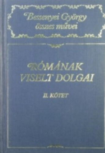 Bessenyei Gy�rgy - R�m�nak viselt dolgai II.