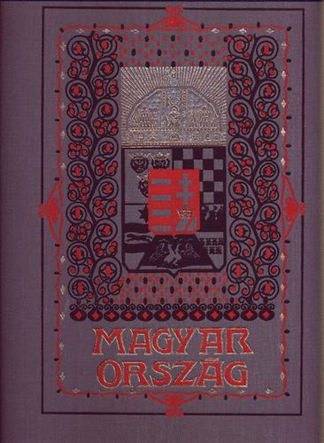 B�rsony Istv�n, Dr. Bodn�r Gyula, Dr. Borovszky Samu, Dr. Er�di B�la, Gonda B�la, Dr. Hank� Vilmos, Dr. L�czy Lajos - Magyarorsz�g. A Kereskedelem�gyi M. Kir. Miniszter megb�z�s�b�l kiadja a Magyar Kir. �llamvasutak Igazgat�s�ga (szerkesztette Kain Albert M�V fel�gyel�)
