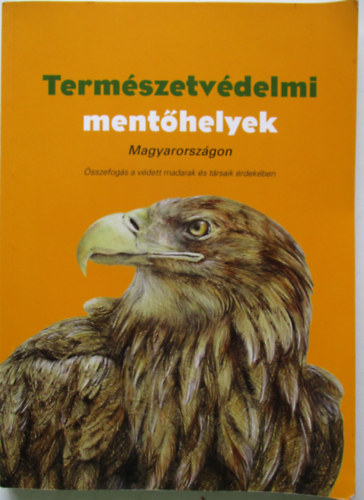 Kovcs Zsolt (szerk.) - Termszetvdelmi menthelyek Magyarorszgon - sszefogs a vdett madarak s trsaik rdekben