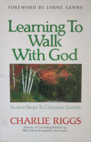 Charlie Riggs, Lorne Sanny - Learning to Walk with God