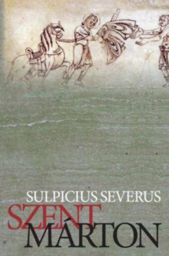 Sulpicius Severus - Szent Márton élete