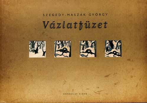 Szegedy-Maszk Gyrgy - Vzlatfzet