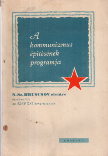 N.Sz. Hruscsov - A kommunizmus építésének programja /SzKP XXI. kongresszus/