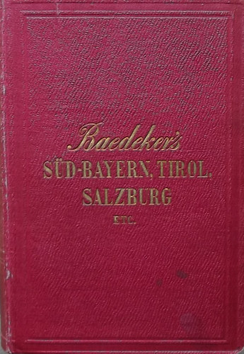 Karl Baedeker - Südbayern, Tirol und Salzburg (Handbuch für Reisende)
