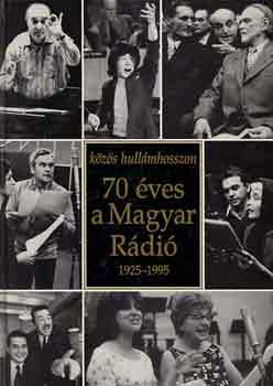 Furkó Zoltán (szerk.) - Közös hullámhosszon: 70 éves a Magyar Rádió 1925-1995