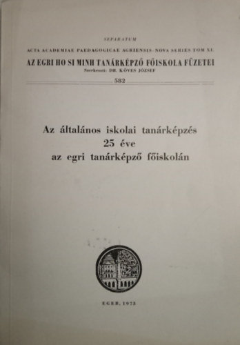 Dr. K�ves J�zsef (szerk.) - Az �ltal�nos iskolai tan�rk�pz�s 25 �ve az egri tan�rk�pz� f�iskol�n