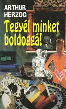 Arthur Herzog - Tegyl minket boldogg!